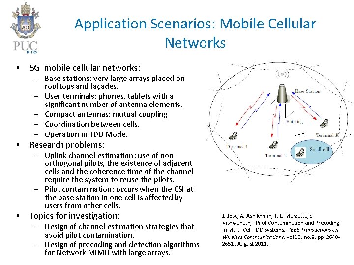 Application Scenarios: Mobile Cellular Networks • 5 G mobile cellular networks: – Base stations: