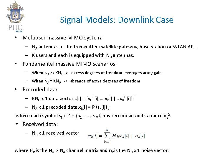 Signal Models: Downlink Case • Multiuser massive MIMO system: – NA antennas at the