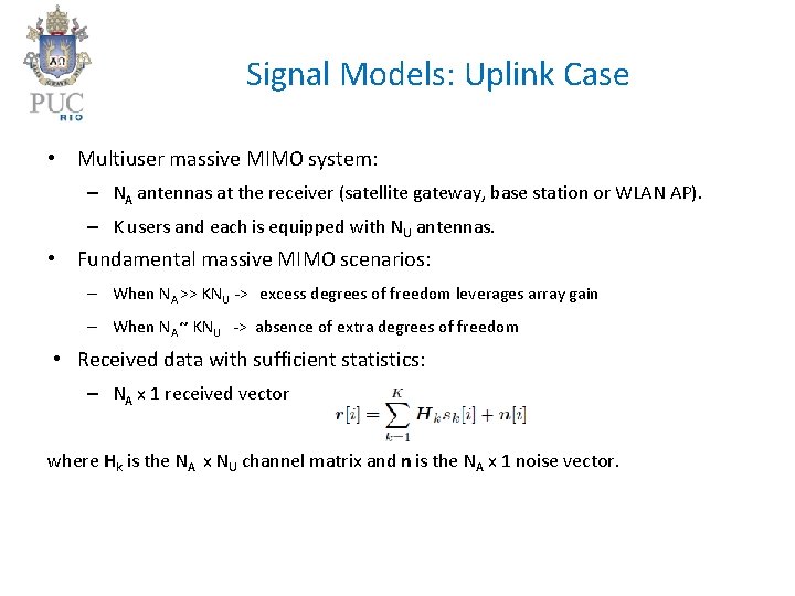 Signal Models: Uplink Case • Multiuser massive MIMO system: – NA antennas at the