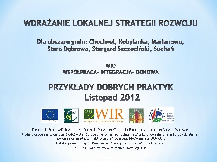 WDRAŻANIE LOKALNEJ STRATEGII ROZWOJU Dla obszaru gmin: Chociwel, Kobylanka, Marianowo, Stara Dąbrowa, Stargard Szczeciński,