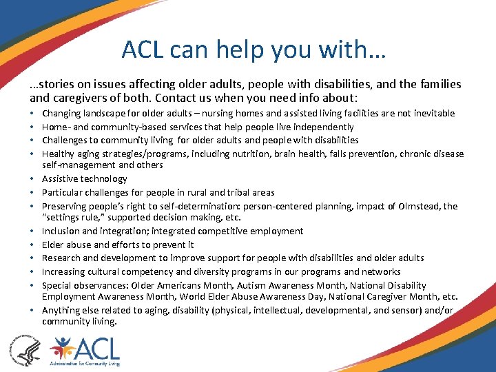 ACL can help you with… …stories on issues affecting older adults, people with disabilities,