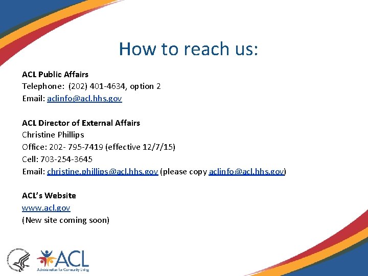 How to reach us: ACL Public Affairs Telephone: (202) 401 -4634, option 2 Email: