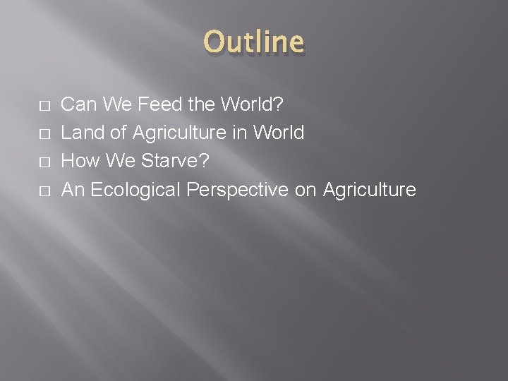 Outline � � Can We Feed the World? Land of Agriculture in World How