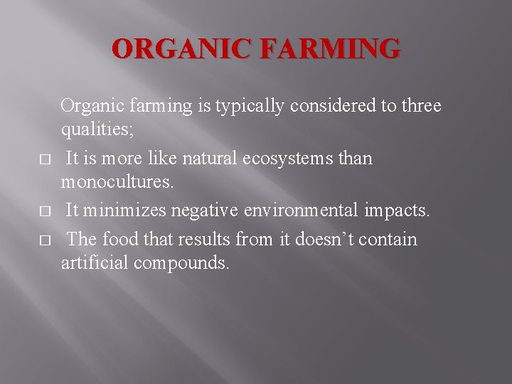 ORGANIC FARMING � � � Organic farming is typically considered to three qualities; It