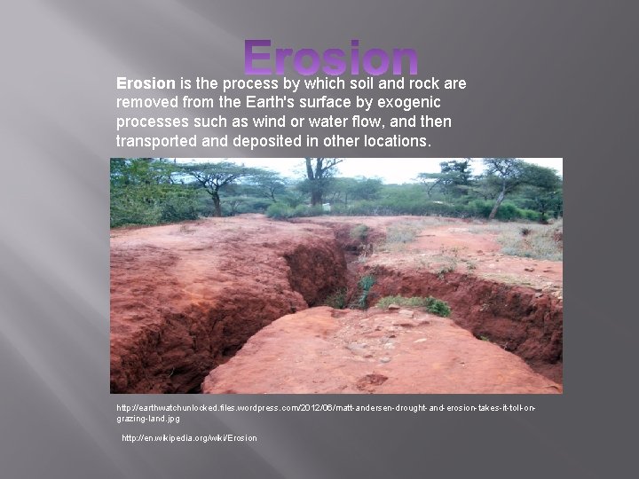 Erosion is the process by which soil and rock are removed from the Earth's