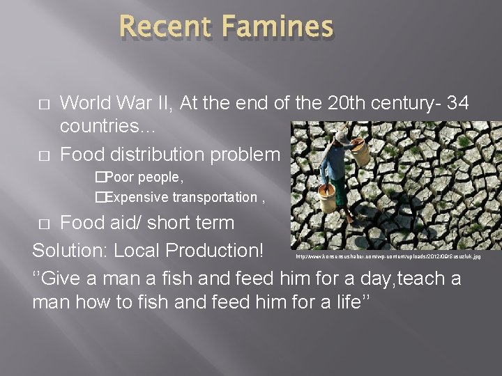 Recent Famines � � World War II, At the end of the 20 th