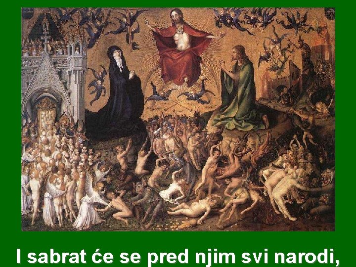 I sabrat će se pred njim svi narodi, 