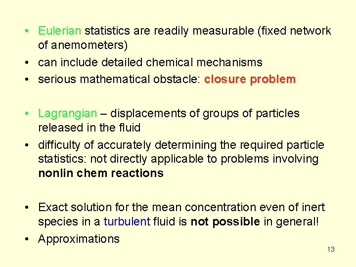 • Eulerian statistics are readily measurable (fixed network of anemometers) • can include • Eulerian statistics are readily measurable (fixed network of anemometers) • can include