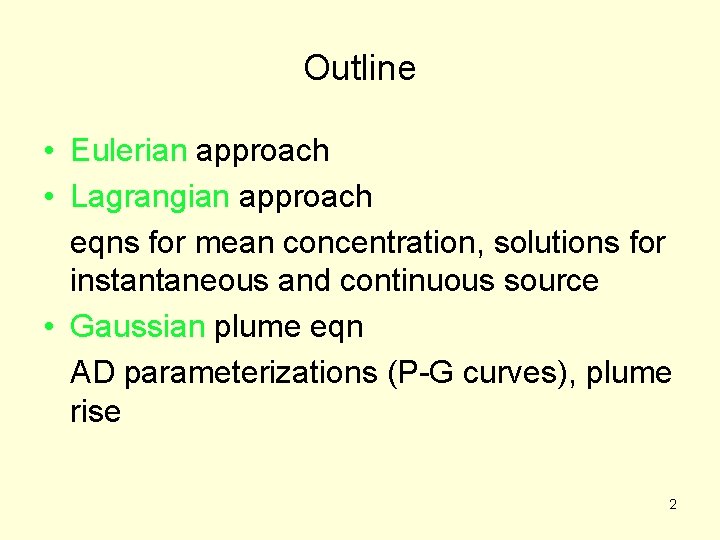 Outline • Eulerian approach • Lagrangian approach eqns for mean concentration, solutions for instantaneous Outline • Eulerian approach • Lagrangian approach eqns for mean concentration, solutions for instantaneous
