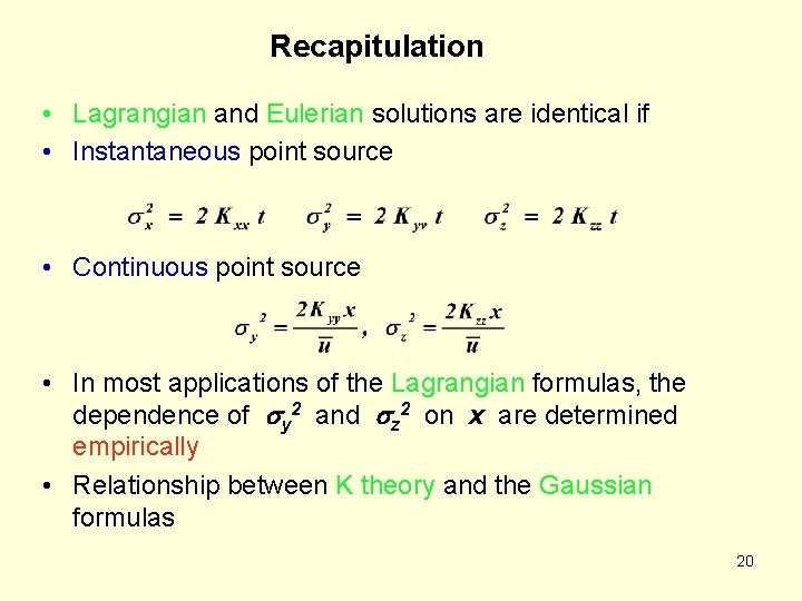 Recapitulation • Lagrangian and Eulerian solutions are identical if • Instantaneous point source • Recapitulation • Lagrangian and Eulerian solutions are identical if • Instantaneous point source •