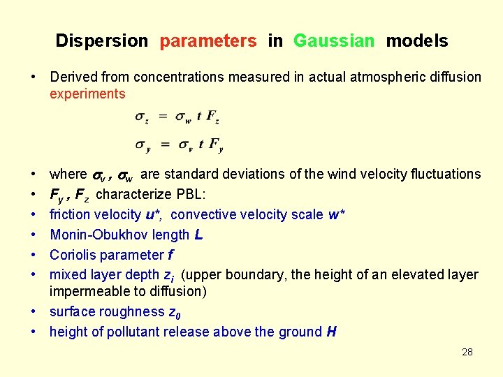 Dispersion parameters in Gaussian models • Derived from concentrations measured in actual atmospheric diffusion Dispersion parameters in Gaussian models • Derived from concentrations measured in actual atmospheric diffusion