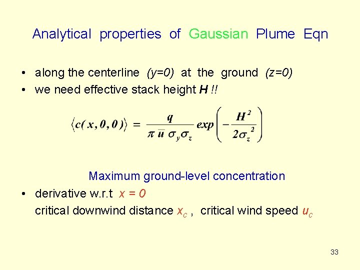 Analytical properties of Gaussian Plume Eqn • along the centerline (y=0) at the ground Analytical properties of Gaussian Plume Eqn • along the centerline (y=0) at the ground