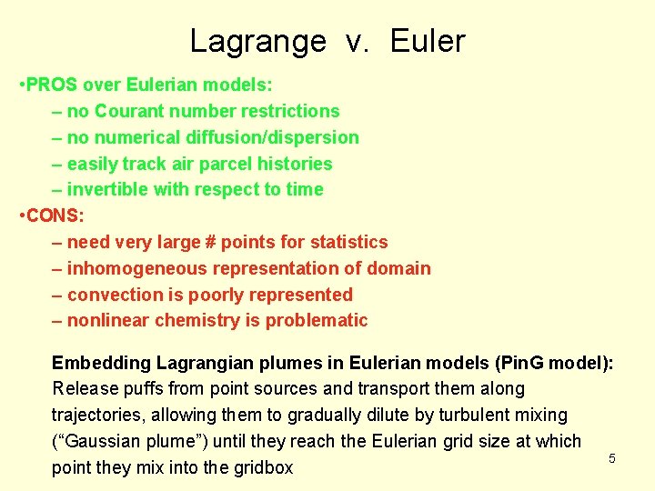 Lagrange v. Euler • PROS over Eulerian models: – no Courant number restrictions – Lagrange v. Euler • PROS over Eulerian models: – no Courant number restrictions –