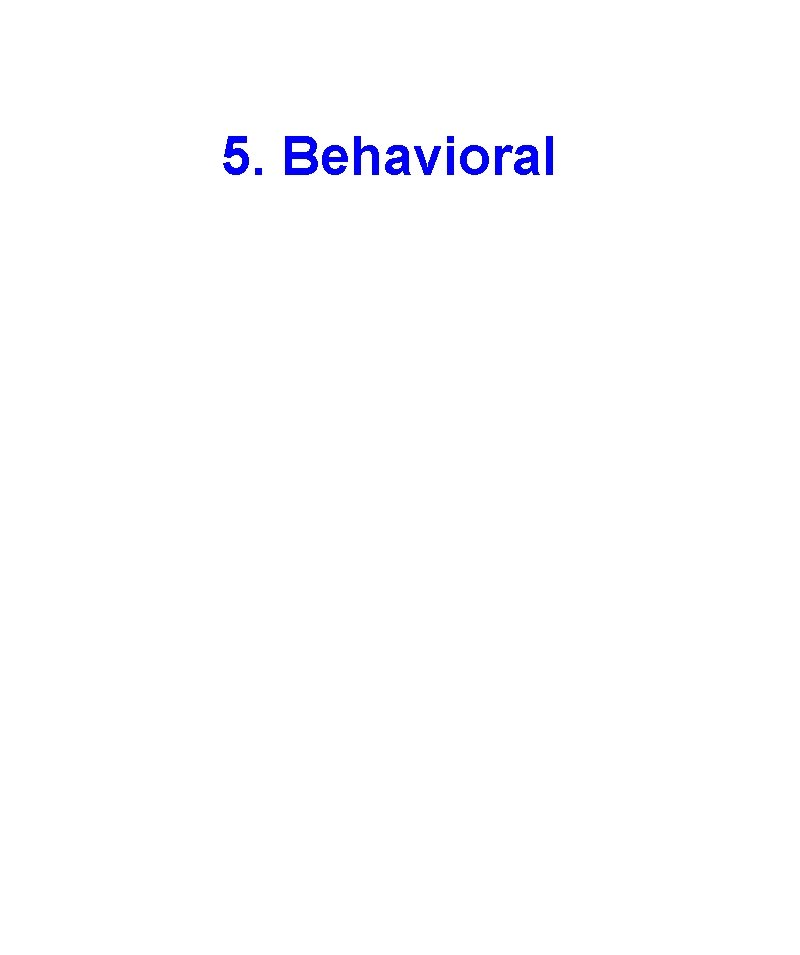 5. Behavioral 