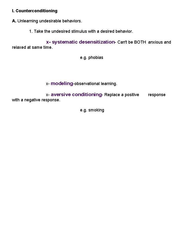 I. Counterconditioning A. Unlearning undesirable behaviors. 1. Take the undesired stimulus with a desired