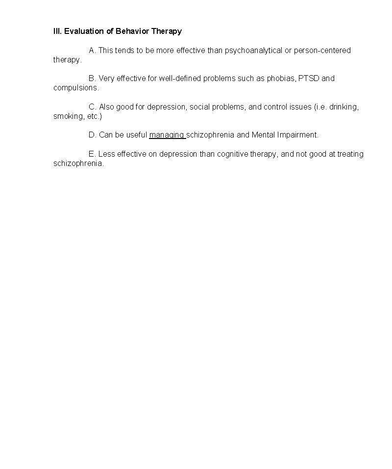 III. Evaluation of Behavior Therapy A. This tends to be more effective than psychoanalytical