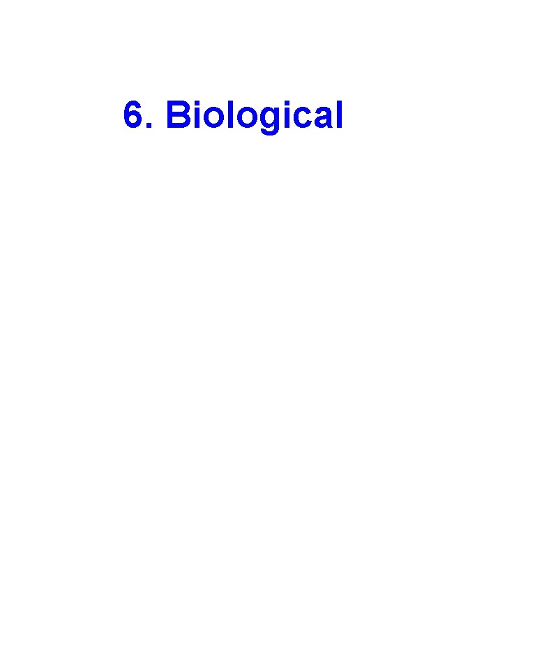 6. Biological 