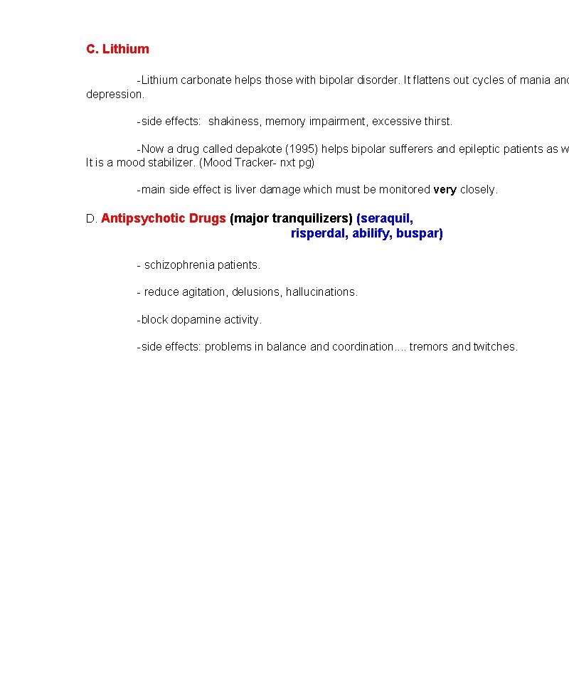 C. Lithium -Lithium carbonate helps those with bipolar disorder. It flattens out cycles of