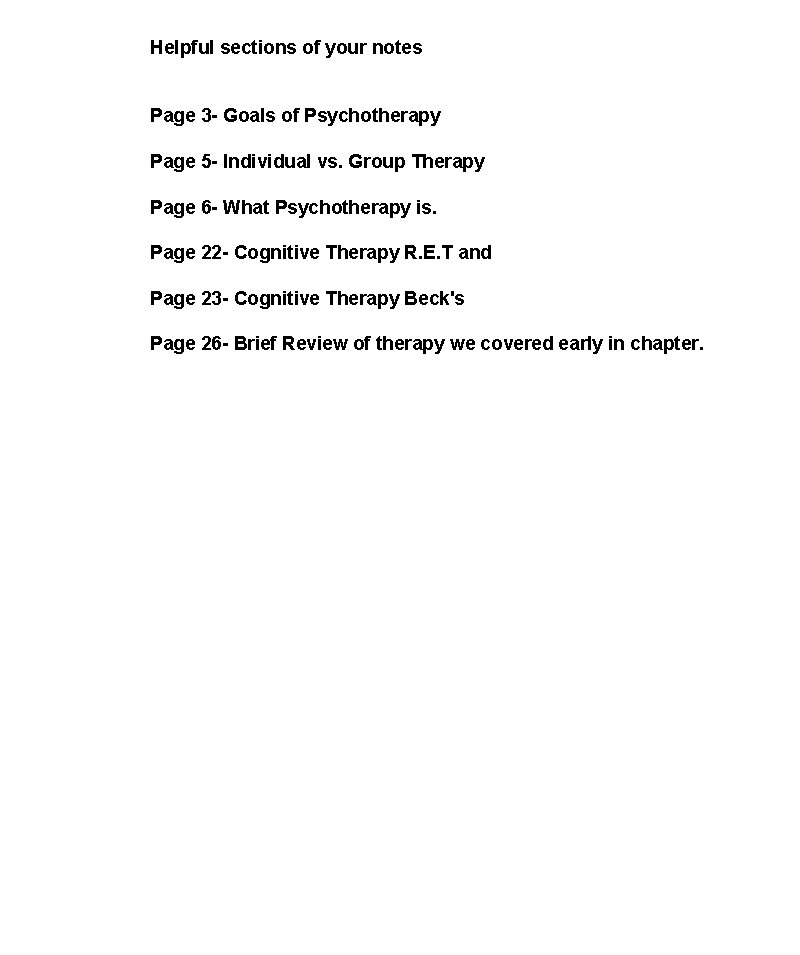 Helpful sections of your notes Page 3 - Goals of Psychotherapy Page 5 -