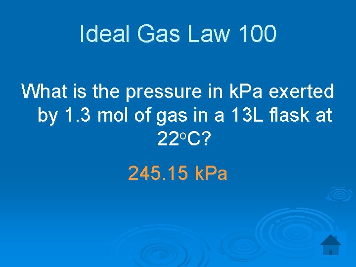 Ideal Gas Law 100 What is the pressure in k. Pa exerted by 1.