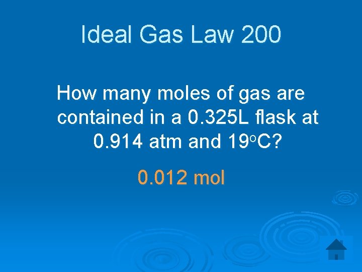 Ideal Gas Law 200 How many moles of gas are contained in a 0.
