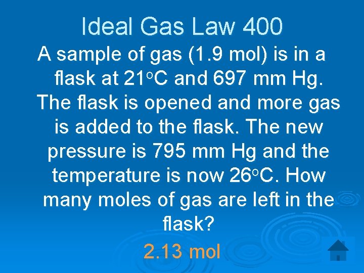 Ideal Gas Law 400 A sample of gas (1. 9 mol) is in a