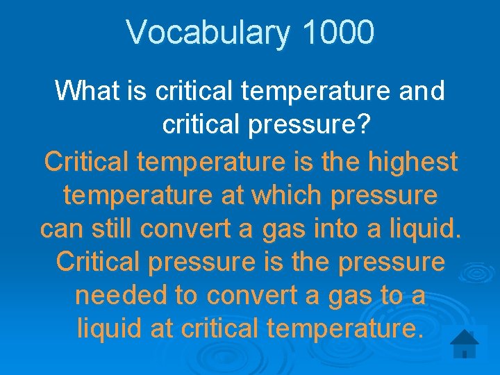 Vocabulary 1000 What is critical temperature and critical pressure? Critical temperature is the highest