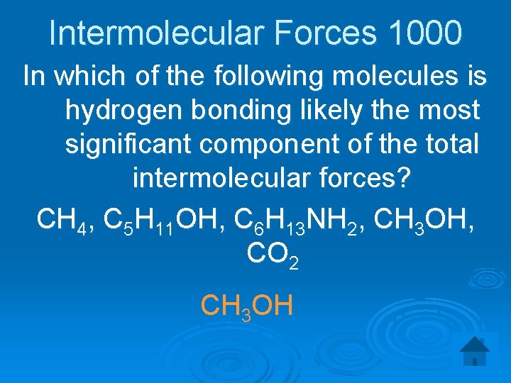 Intermolecular Forces 1000 In which of the following molecules is hydrogen bonding likely the