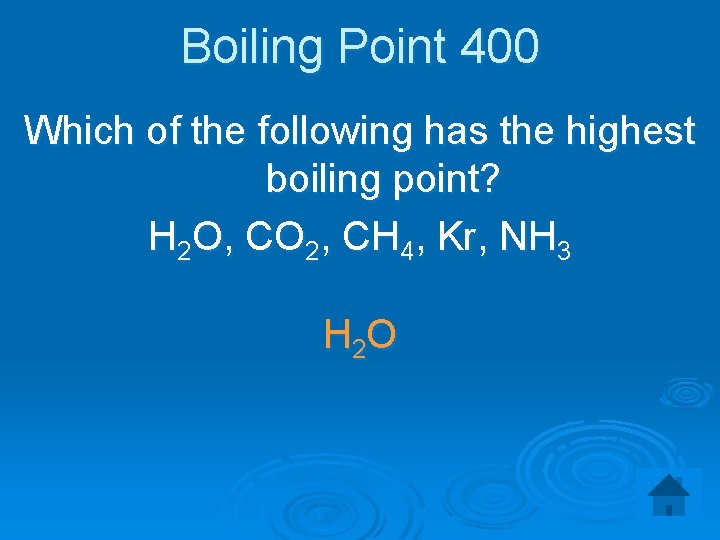 Boiling Point 400 Which of the following has the highest boiling point? H 2