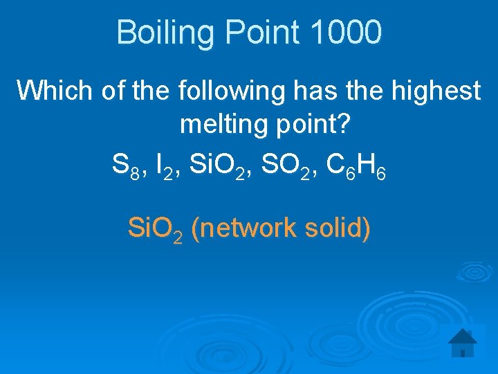 Boiling Point 1000 Which of the following has the highest melting point? S 8,