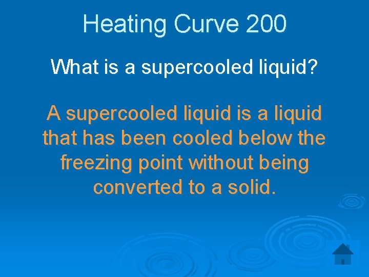 Heating Curve 200 What is a supercooled liquid? A supercooled liquid is a liquid