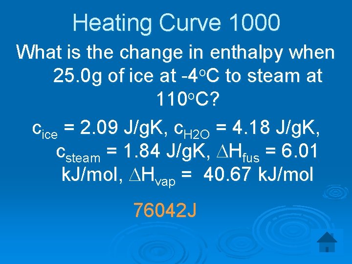 Heating Curve 1000 What is the change in enthalpy when 25. 0 g of