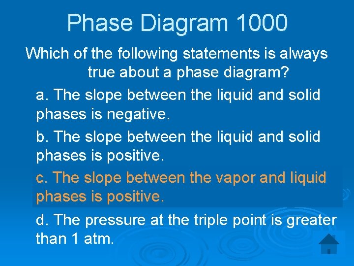 Phase Diagram 1000 Which of the following statements is always true about a phase