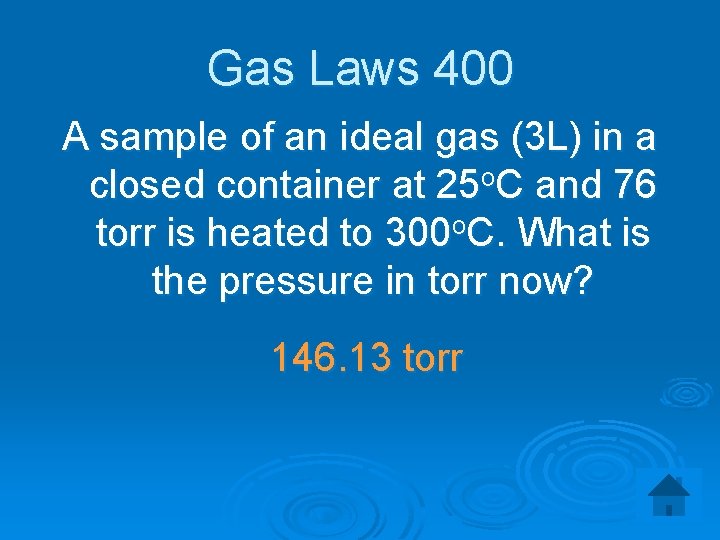 Gas Laws 400 A sample of an ideal gas (3 L) in a closed