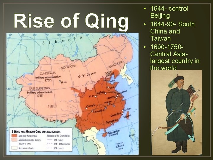 Rise of Qing • 1644 - control Beijing • 1644 -90 - South China