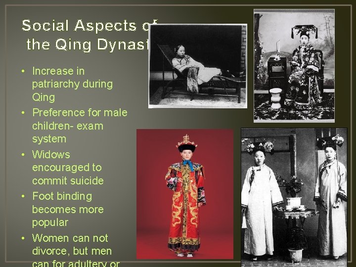 Social Aspects of the Qing Dynasty • Increase in patriarchy during Qing • Preference