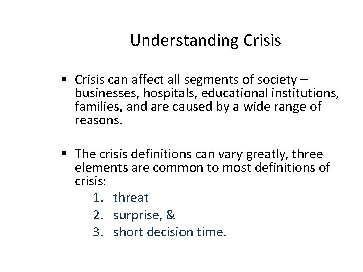 Understanding Crisis § Crisis can affect all segments of society – businesses, hospitals, educational