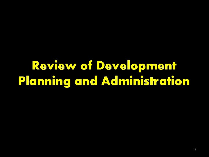 Review of Development Planning and Administration 3 