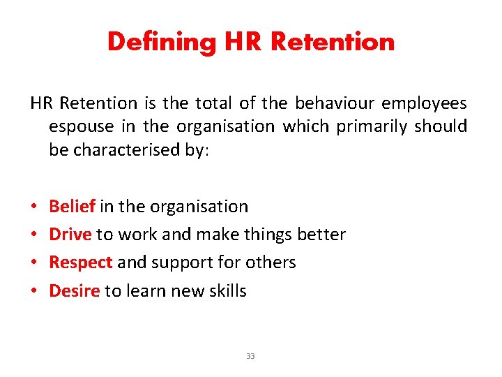 Defining HR Retention is the total of the behaviour employees espouse in the organisation