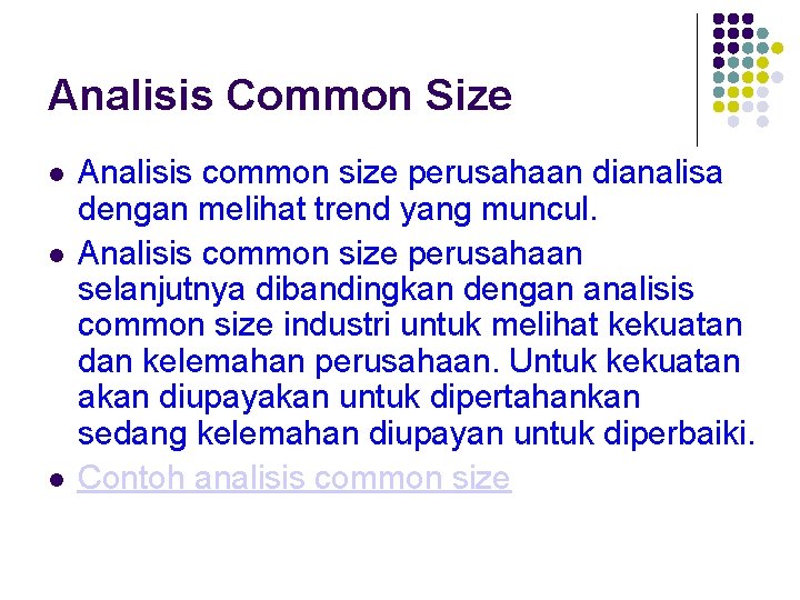 Analisis Common Size Analisis common size perusahaan dianalisa dengan melihat trend yang muncul. Analisis