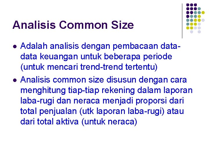 Analisis Common Size Adalah analisis dengan pembacaan data keuangan untuk beberapa periode (untuk mencari