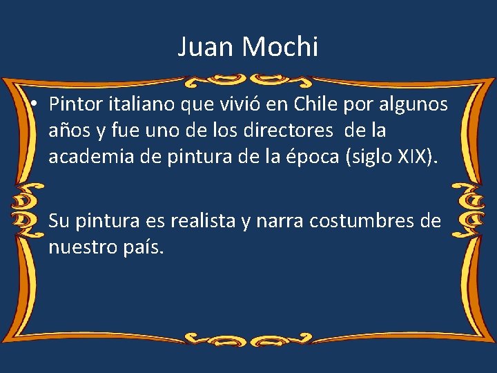 Juan Mochi • Pintor italiano que vivió en Chile por algunos años y fue