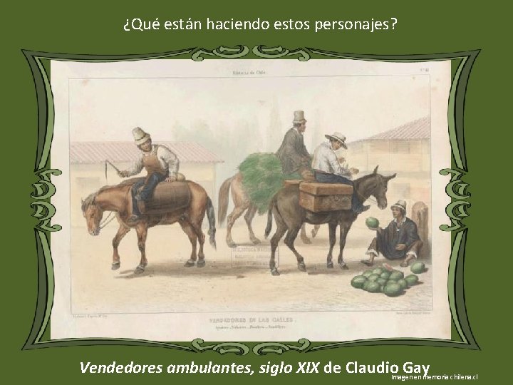 ¿Qué están haciendo estos personajes? Vendedores ambulantes, siglo XIX de Claudio. Imagen Gay en