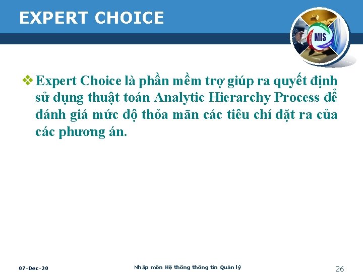 EXPERT CHOICE v Expert Choice là phần mềm trợ giúp ra quyết định sử