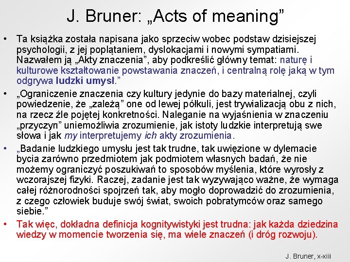 J. Bruner: „Acts of meaning” • Ta książka została napisana jako sprzeciw wobec podstaw