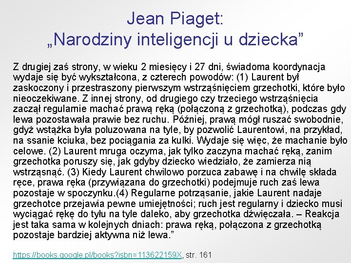 Jean Piaget: „Narodziny inteligencji u dziecka” Z drugiej zaś strony, w wieku 2 miesięcy