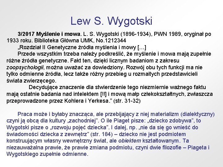 Lew S. Wygotski 3/2017 Myślenie i mowa. L. S. Wygotski (1896 -1934), PWN 1989,