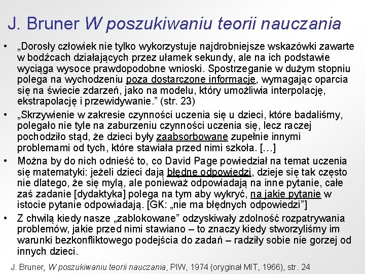 J. Bruner W poszukiwaniu teorii nauczania • „Dorosły człowiek nie tylko wykorzystuje najdrobniejsze wskazówki