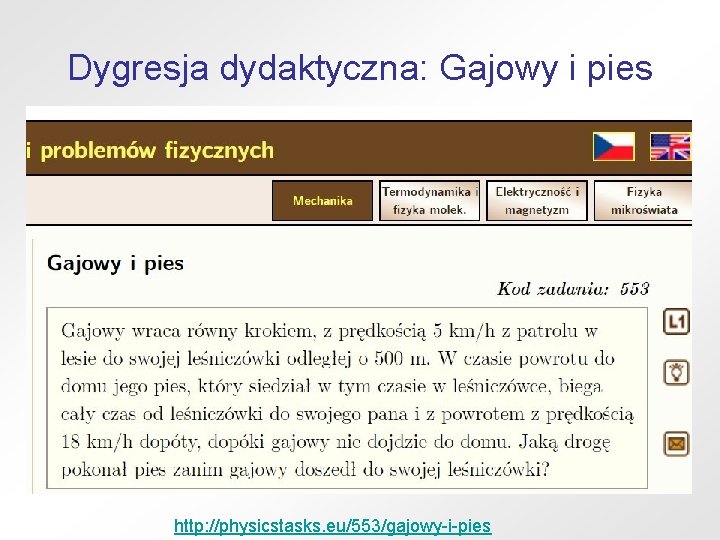 Dygresja dydaktyczna: Gajowy i pies http: //physicstasks. eu/553/gajowy-i-pies 