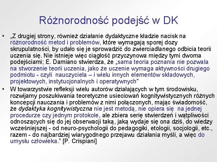 Różnorodność podejść w DK • „Z drugiej strony, również działanie dydaktyczne kładzie nacisk na